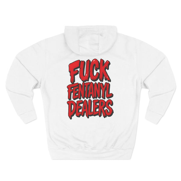F*ck Fentanyl Dealers Uni-Sex Hoodie